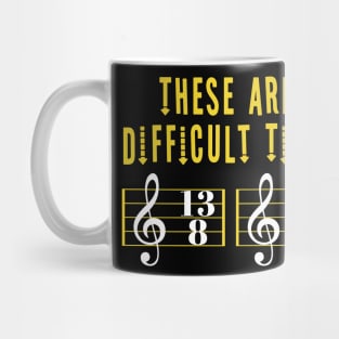 These Are Difficult Times Music Lover funny musician Gift Mug